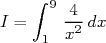     ∫ 9 4
I =    -2 dx
     1 x  